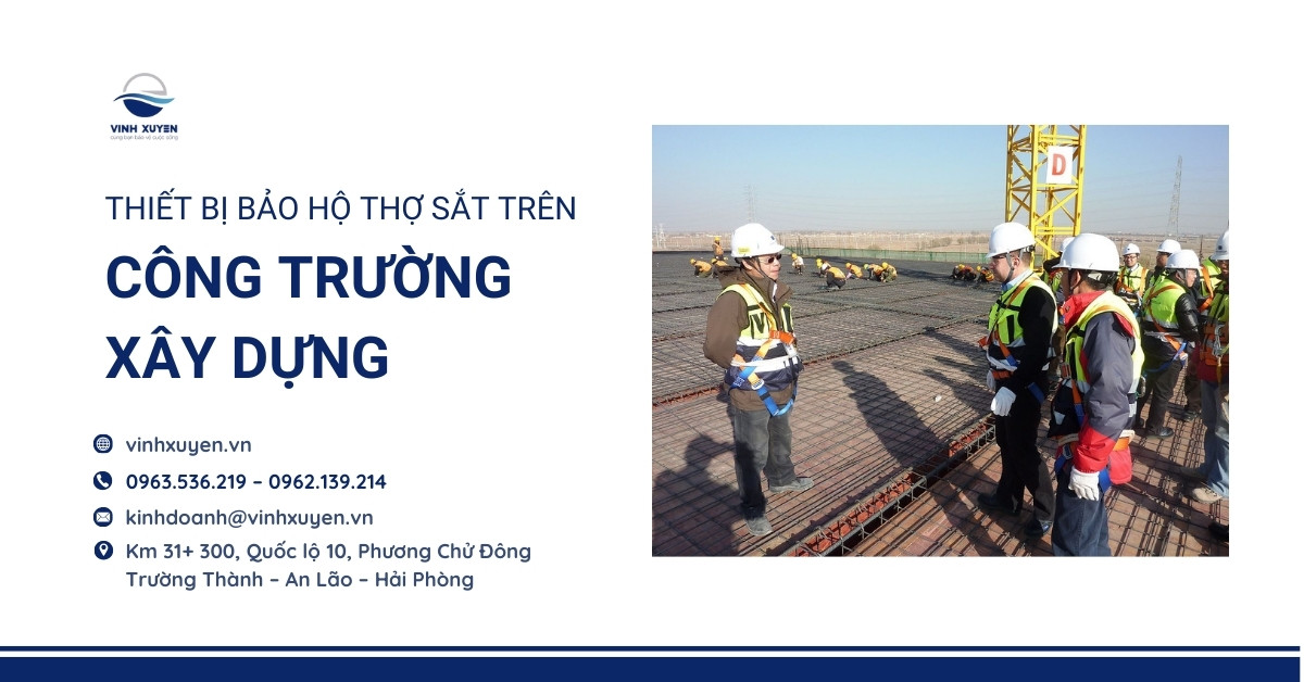 Thiết Bị Bảo Hộ Thợ Sắt Trên Công Trường Xây Dựng