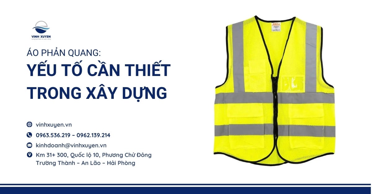 Áo Phản Quang: Yếu Tố Cần Thiết Trong Xây Dựng