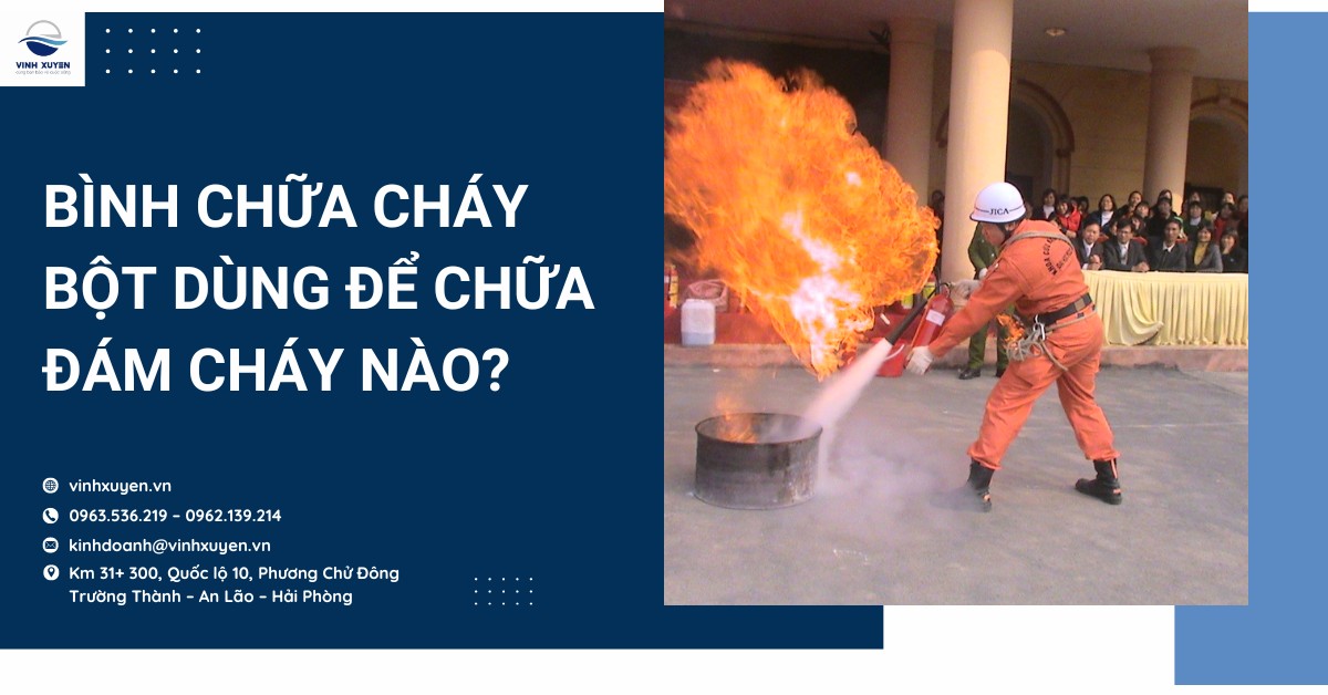 Bình chữa cháy bột dùng để chữa đám cháy nào?