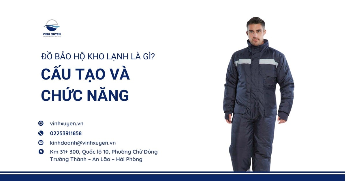 Đồ Bảo Hộ Kho Lạnh Là Gì? Cấu Tạo Và Chức Năng