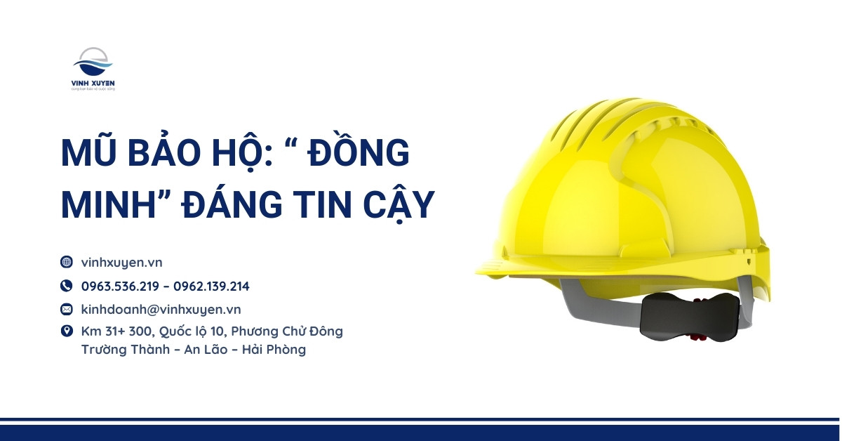 Mũ Bảo Hộ: “ đồng minh” đáng tin cậy