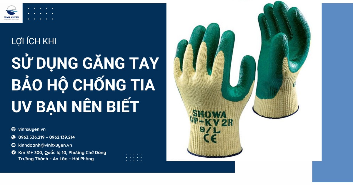 Lợi ích khi sử dụng găng tay bảo hộ chống tia UV bạn nên biết
