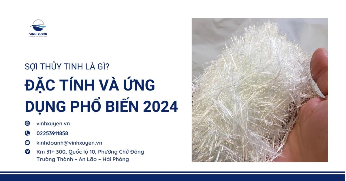 Sợi thủy tinh là gì? Đặc tính và ứng dụng phổ biến 2024