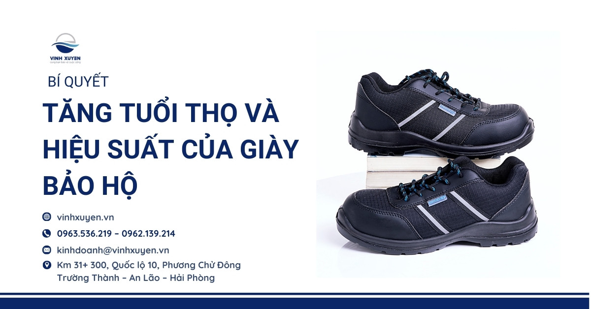 Bí Quyết Tăng Tuổi Thọ và Hiệu Suất Của Giày Bảo Hộ