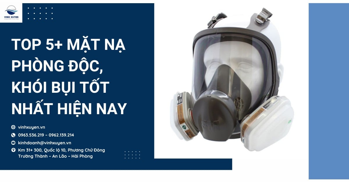 Top 5+ mặt nạ phòng độc, khói bụi tốt nhất hiện nay