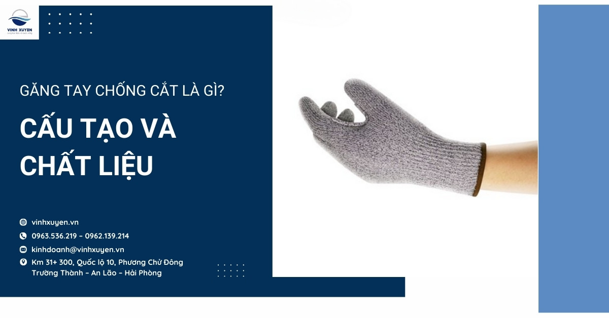 Găng tay chống cắt là gì? Cấu tạo và chất liệu