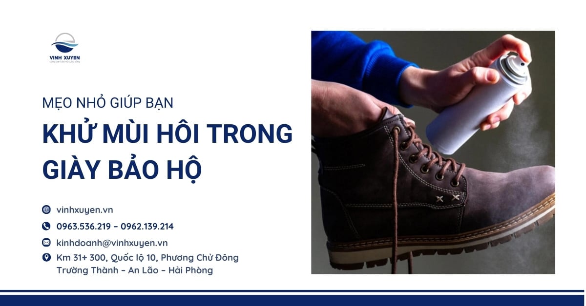 Mẹo nhỏ giúp bạn khử mùi hôi trong giày bảo hộ