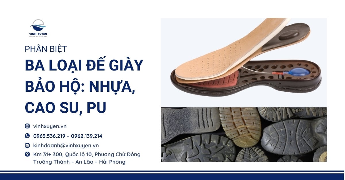 Phân Biệt Ba Loại Đế Giày Bảo Hộ: Nhựa, Cao Su, PU