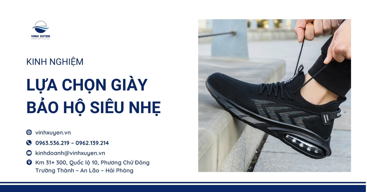 Kinh Nghiệm Lựa Chọn Giày Bảo Hộ Siêu Nhẹ