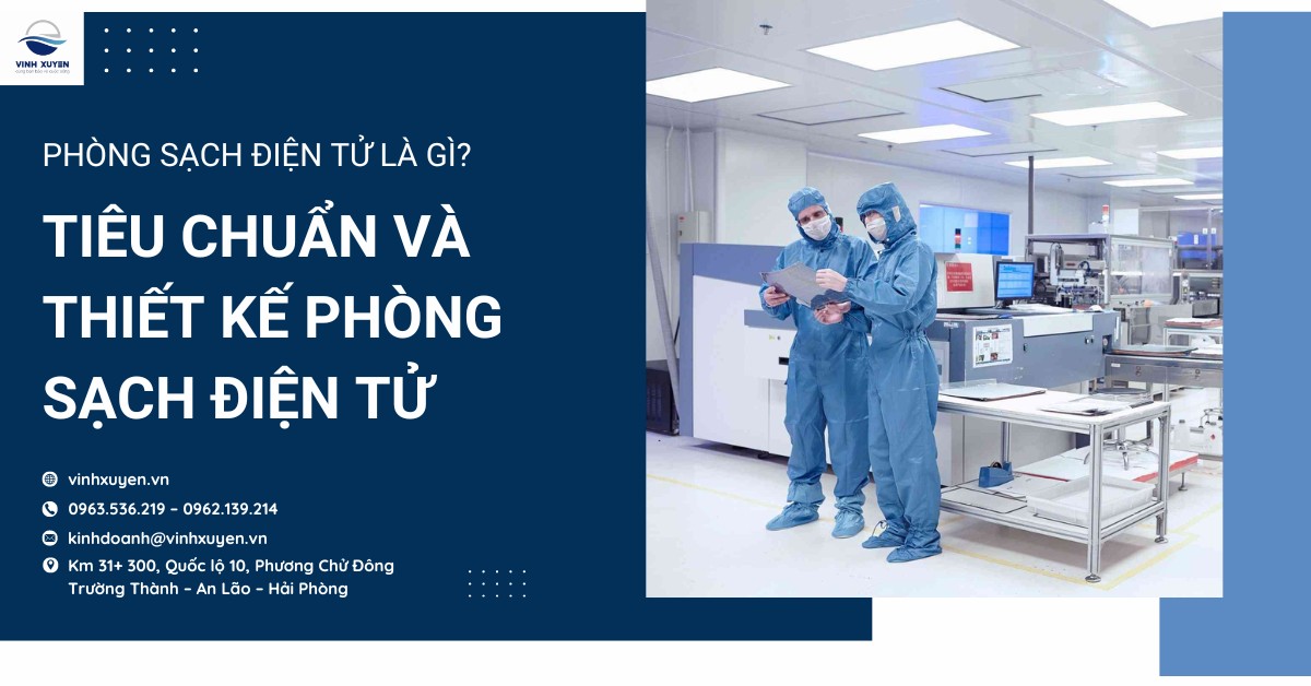 Phòng sạch điện tử là gì? Tiêu chuẩn và thiết kế phòng sạch điện tử