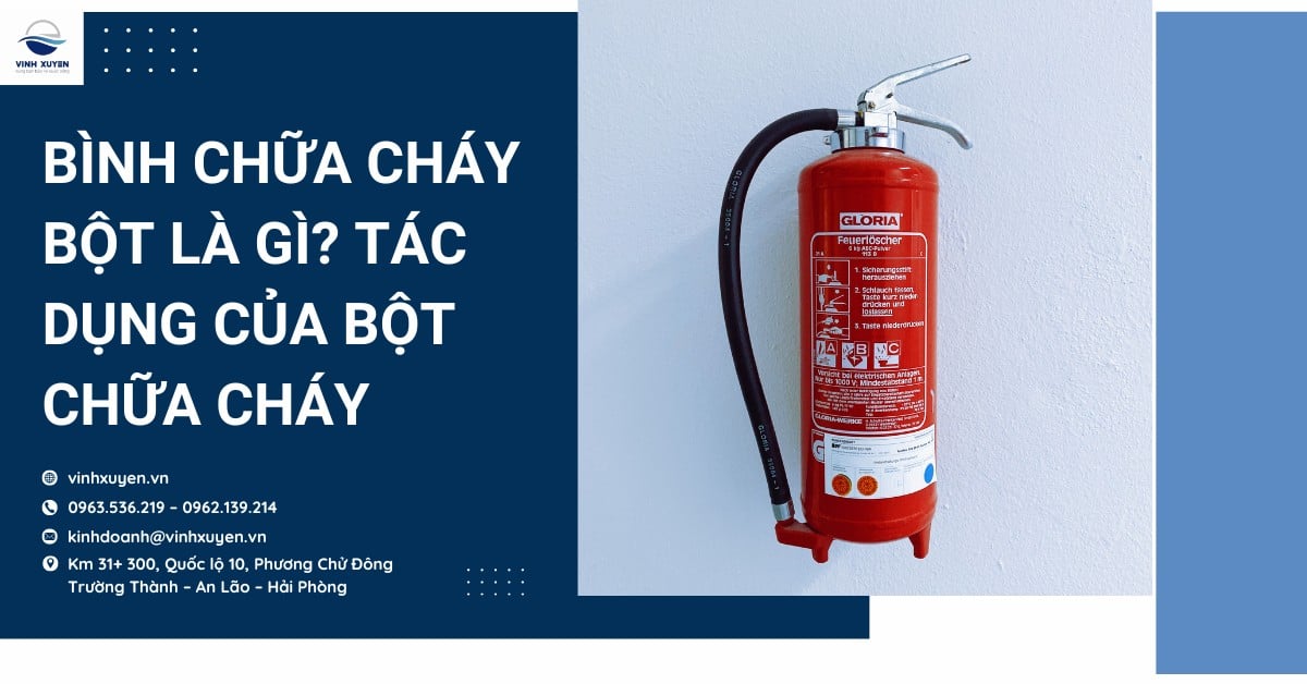 Bình chữa cháy bột là gì? Tác dụng của bột chữa cháy