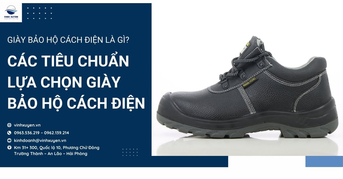 Giày bảo hộ cách điện là gì? Các tiêu chuẩn lựa chọn