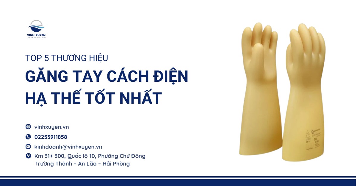 Top 5 Thương Hiệu Găng Tay Cách Điện Hạ Thế Tốt Nhất
