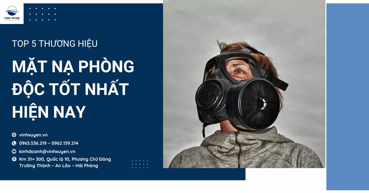 Top 5 thương hiệu mặt nạ phòng độc tốt nhất hiện nay