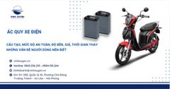 Ác Quy Xe Điện - Những Vấn Đề Người Dùng Nên Biết