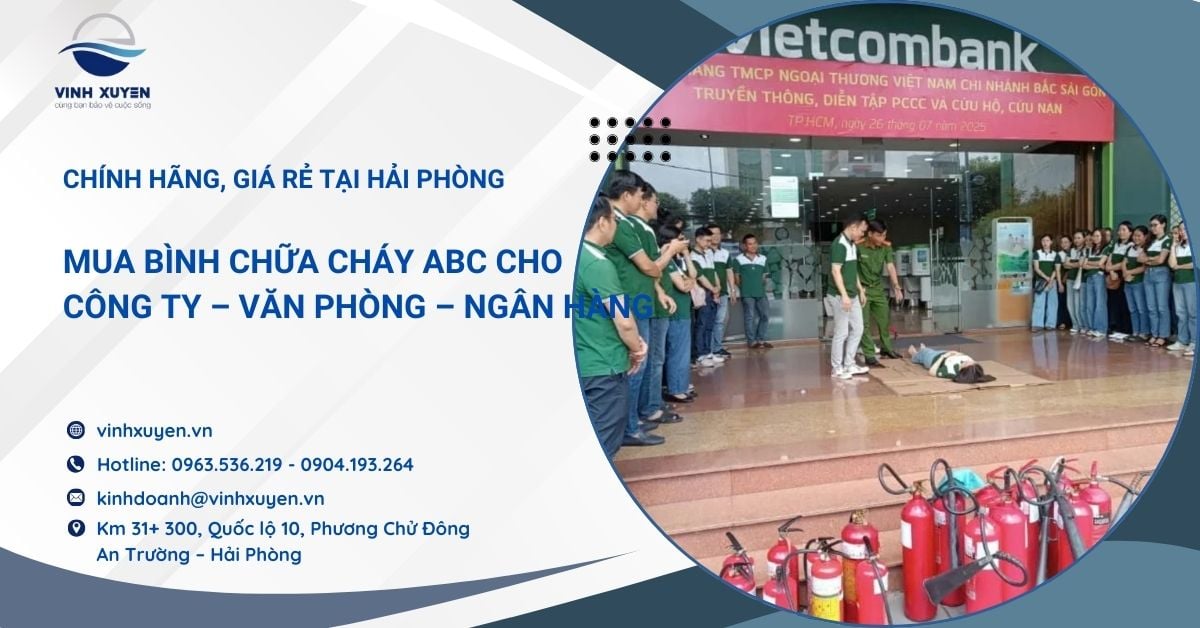 Mua Bình Chữa Cháy ABC Cho Công Ty – Văn Phòng – Ngân Hàng | Chính Hãng, Giá Rẻ Tại Hải Phòng