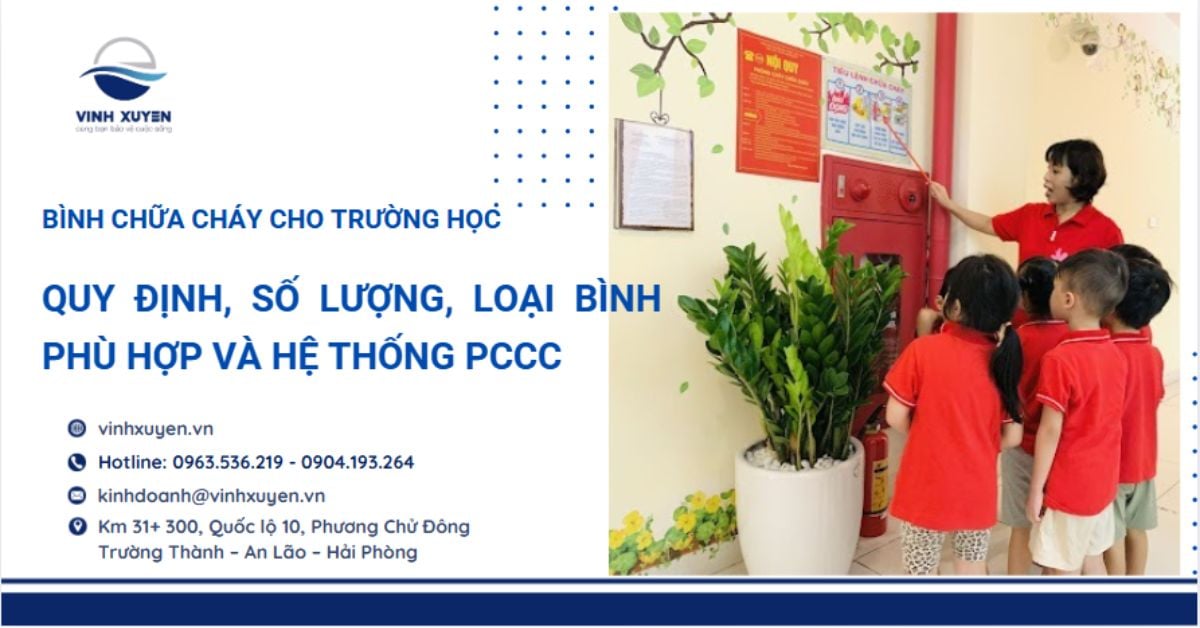 Mua Bình Chữa Cháy Cho Trường Học: Quy Định, Số Lượng, Loại Phù Hợp và Hệ Thống PCCC