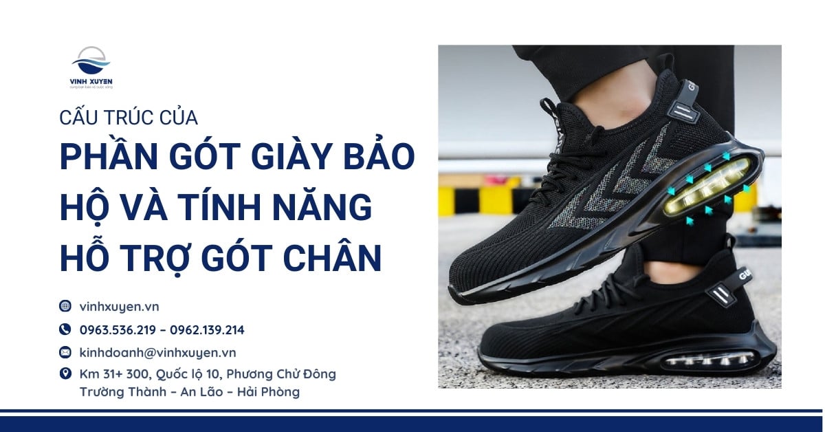 Cấu Trúc Của Phần Gót Giày Bảo Hộ Và Tính Năng Hỗ Trợ Gót Chân