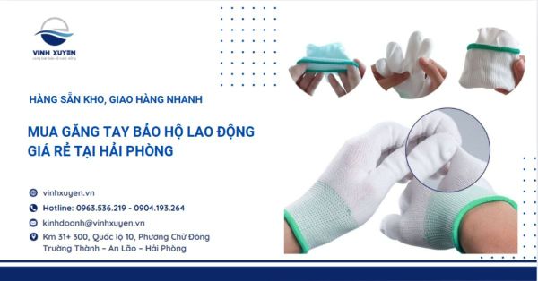 Mua găng tay bảo hộ lao động giá rẻ tại Hải Phòng - Hàng sẵn kho, giao hàng nhanh