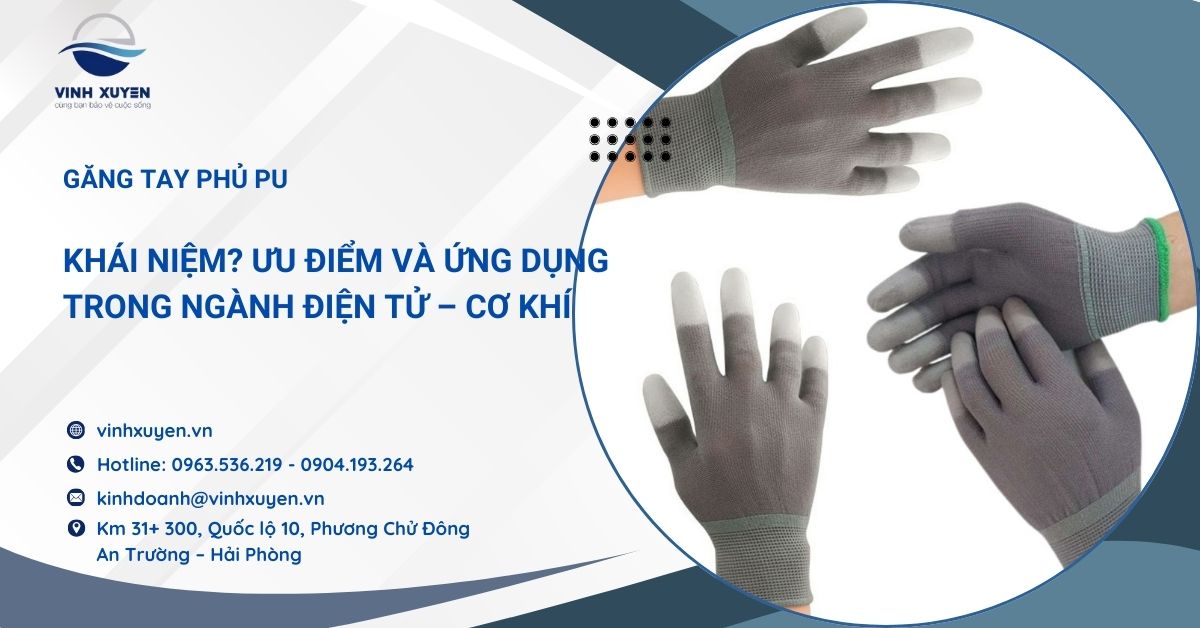 Găng Tay Phủ PU Là Gì? Ưu Điểm Và Ứng Dụng Trong Ngành Điện Tử – Cơ Khí