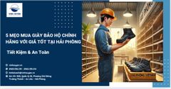 5 Mẹo mua giày bảo hộ chính hãng với giá tốt tại Hải Phòng
