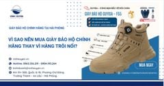 Vì sao nên mua giày bảo hộ chính hãng thay vì hàng trôi nổi?
