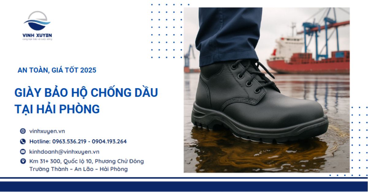 Giày bảo hộ chống dầu tại Hải Phòng | An toàn, giá tốt 2025