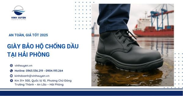 Giày bảo hộ chống dầu tại Hải Phòng | An toàn, giá tốt 2025