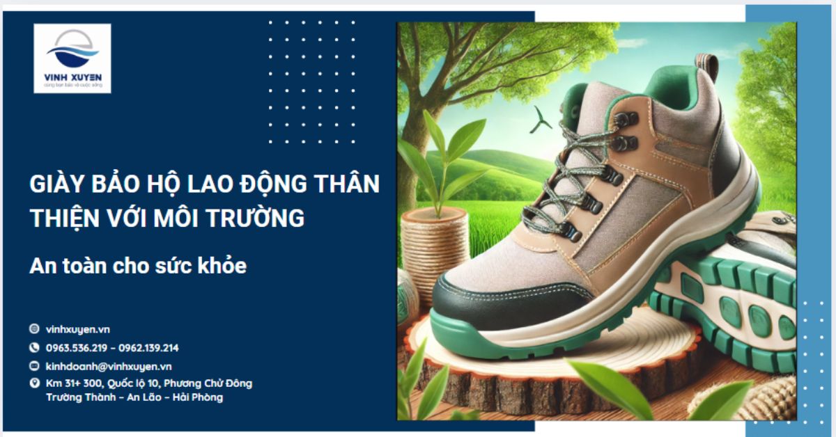 Giày bảo hộ lao động thân thiện với môi trường, an toàn cho sức khỏe