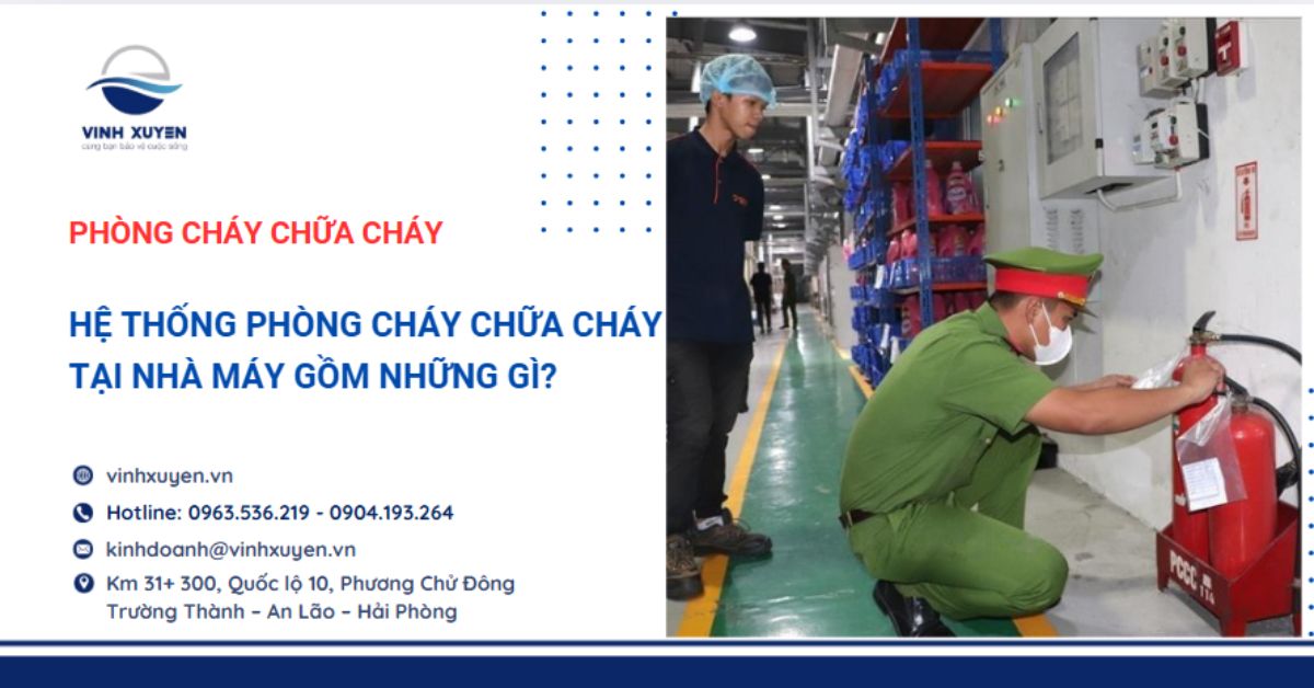 Hệ Thống Phòng Cháy Chữa Cháy Tại Nhà Máy Gồm Những Gì?