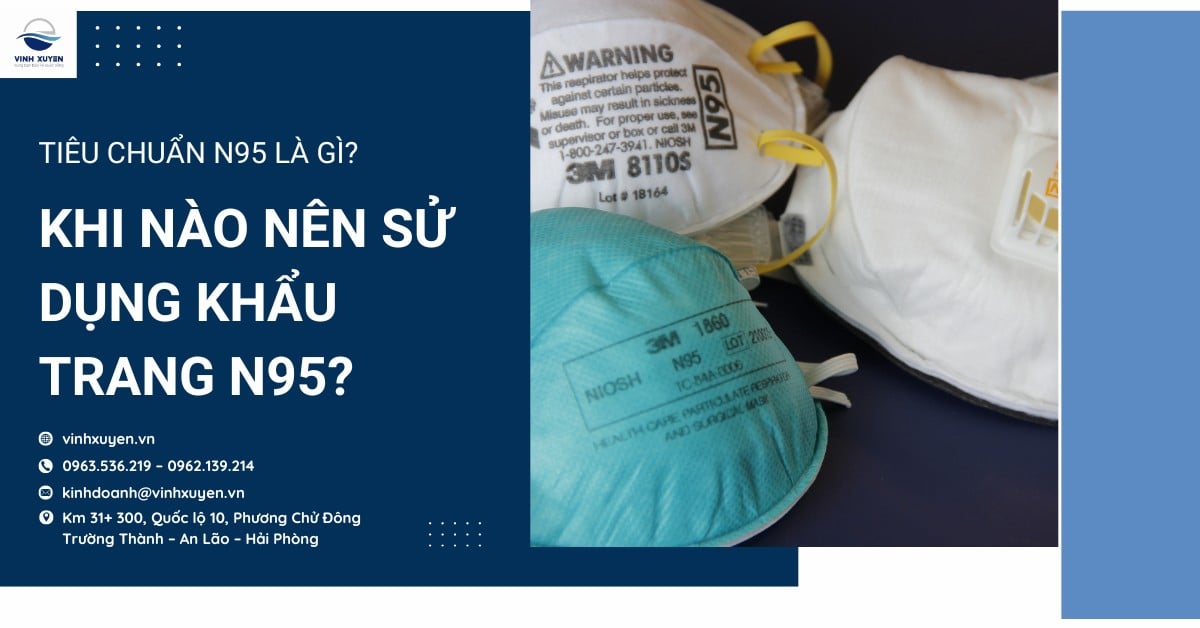 Tiêu chuẩn N95 là gì? Khi nào nên sử dụng khẩu trang N95?