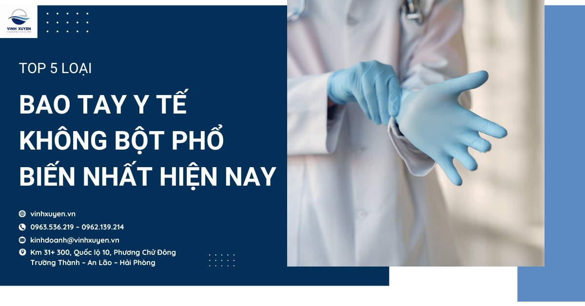 Top 5 loại bao tay y tế không bột phổ biến nhất hiện nay