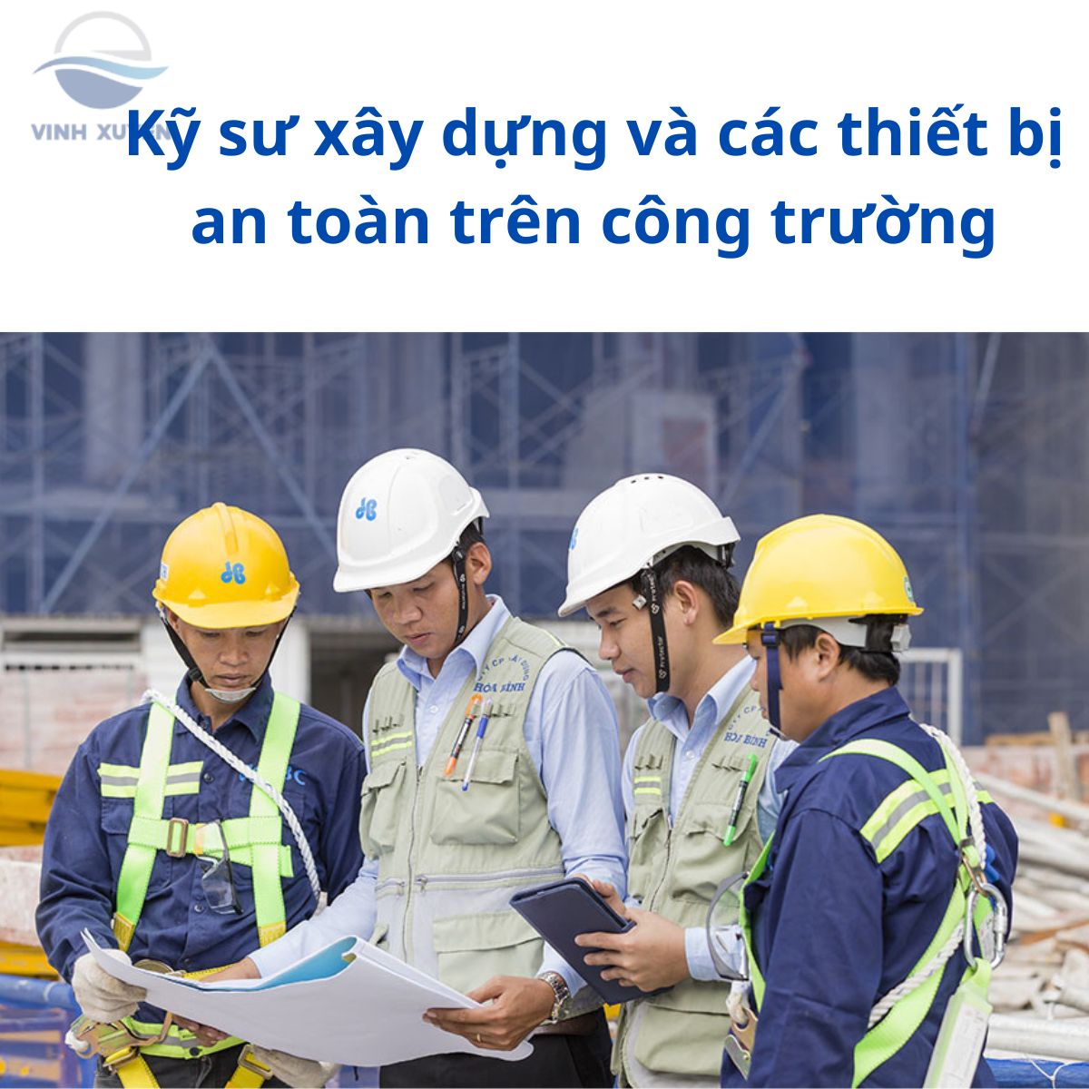 Kỹ Sư Xây Dựng Và Các Thiết Bị Bảo Hộ An Toàn