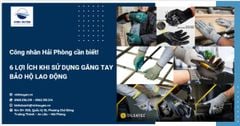 6 Lợi ích khi sử dụng găng tay bảo hộ lao động - Công nhân Hải Phòng cần biết!