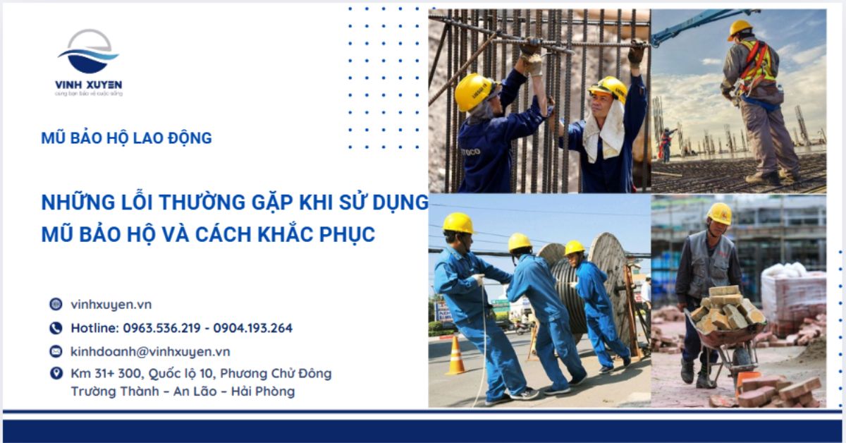 Những Lỗi Thường Gặp Khi Sử Dụng Mũ Bảo Hộ Và Cách Khắc Phục