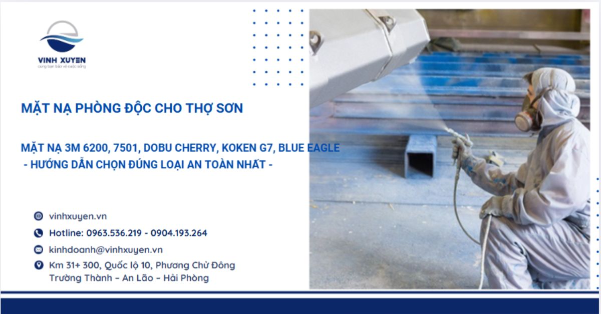 Mặt nạ phòng độc cho thợ sơn – Hướng dẫn chọn đúng loại an toàn nhất