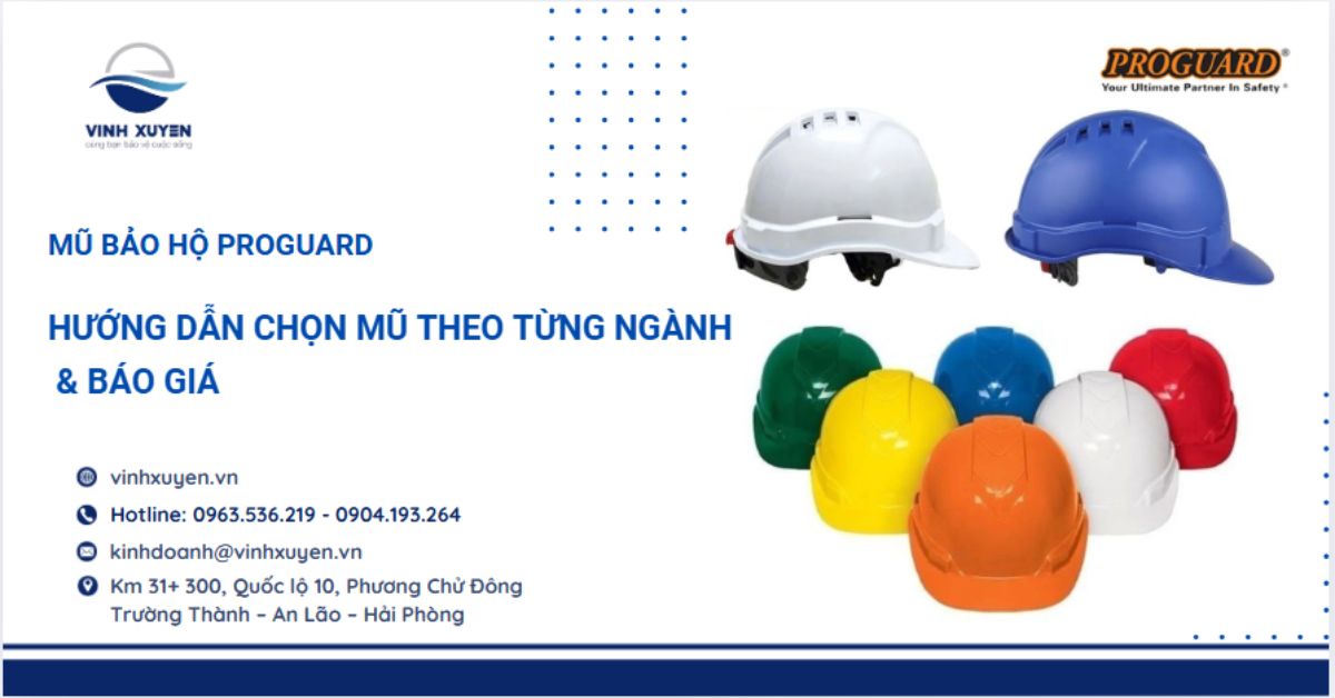 Mũ Bảo Hộ Proguard – Hướng Dẫn Chọn Mũ Theo Từng Ngành & Báo Giá