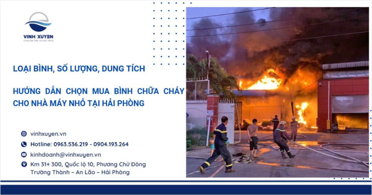 Hướng Dẫn Chọn Mua Bình Chữa Cháy Cho Nhà Máy Nhỏ Tại Hải Phòng