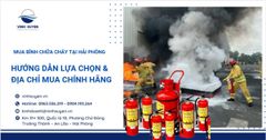 Mua bình chữa cháy tại Hải Phòng: Hướng dẫn lựa chọn & địa chỉ mua chính hãng