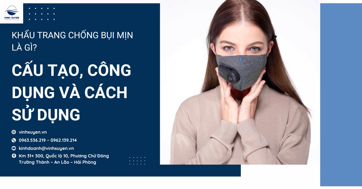 Khẩu trang chống bụi mịn là gì? Cấu tạo, công dụng và cách sử dụng