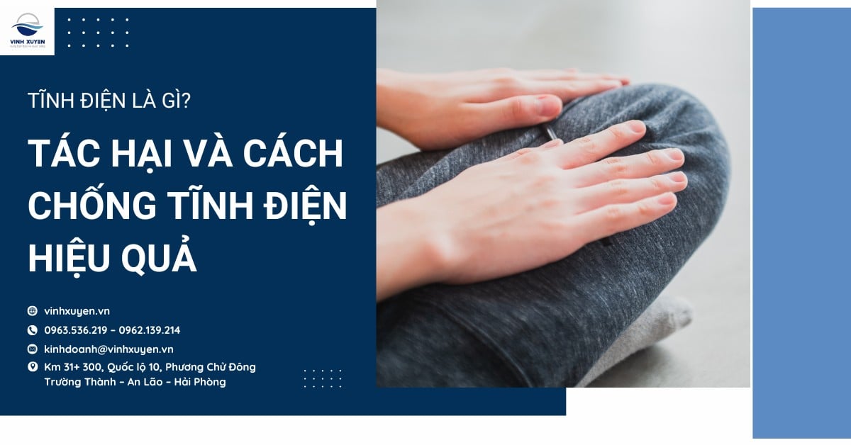 Tĩnh điện là gì? Tác hại và cách chống tĩnh điện hiệu quả