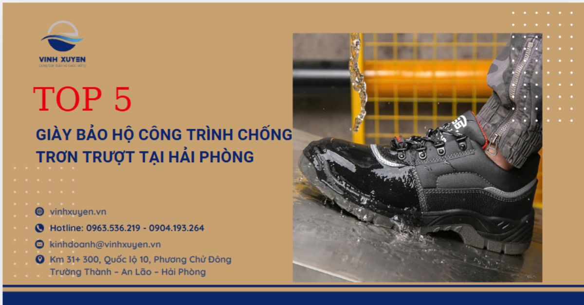 Top 5 giày bảo hộ công trình chống trơn trượt tại Hải Phòng