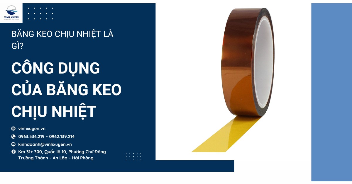 Băng keo chịu nhiệt là gì? Công dụng của băng keo chịu nhiệt