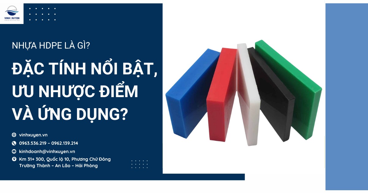 Nhựa HDPE là gì? Đặc tính nổi bật, ưu nhược điểm và ứng dụng?