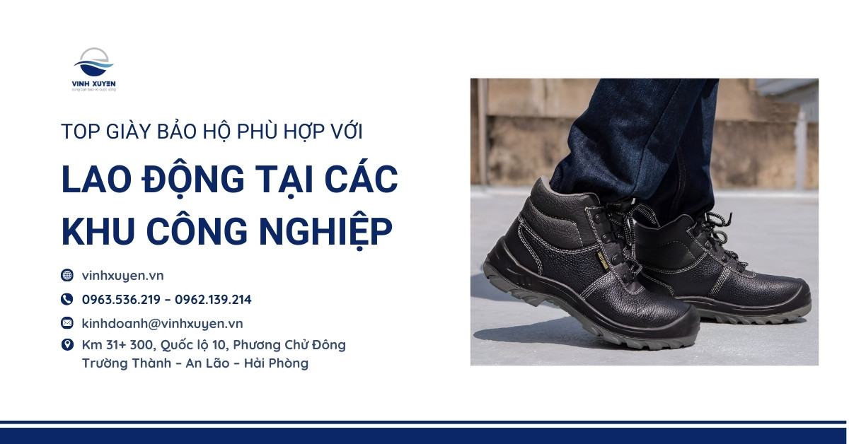 Top Giày Bảo Hộ Phù Hợp Với Lao Động Tại Các Khu Công Nghiệp