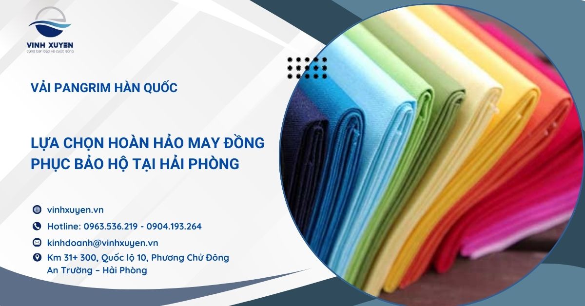 Vải Pangrim – Lựa chọn hoàn hảo may đồng phục bảo hộ tại Hải Phòng