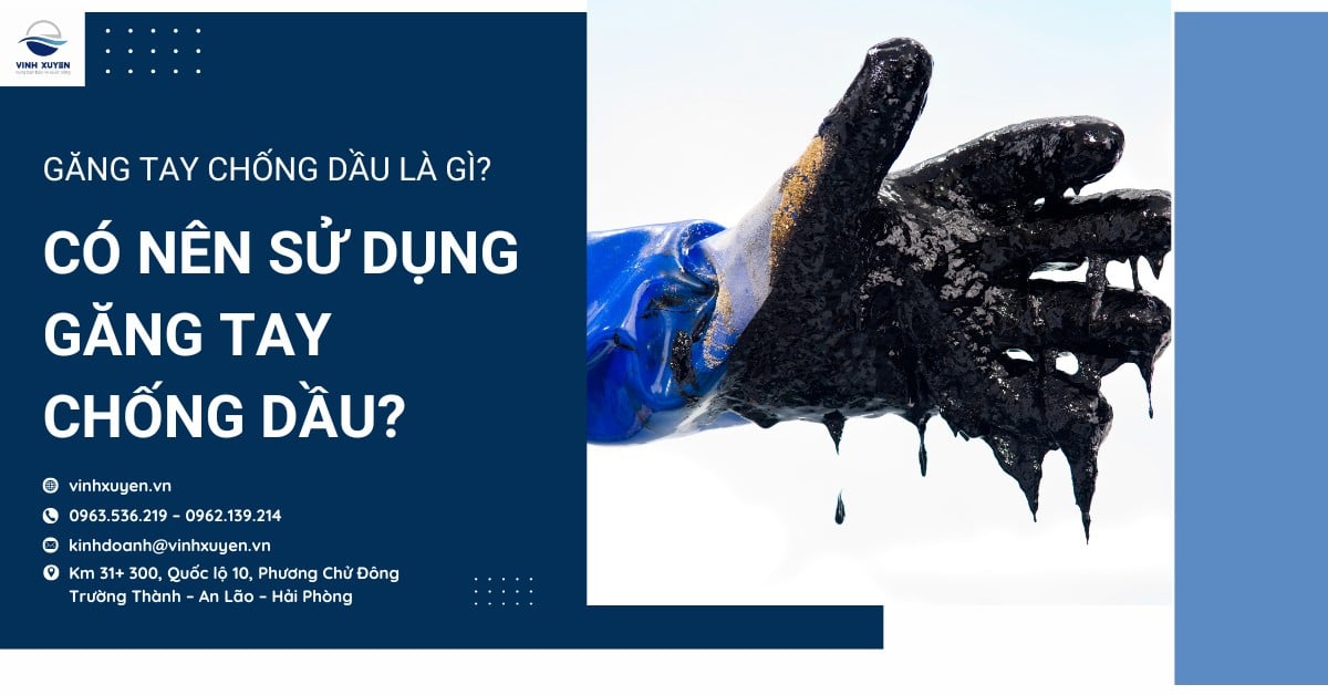 Găng tay chống dầu là gì? Có nên sử dụng găng tay chống dầu?