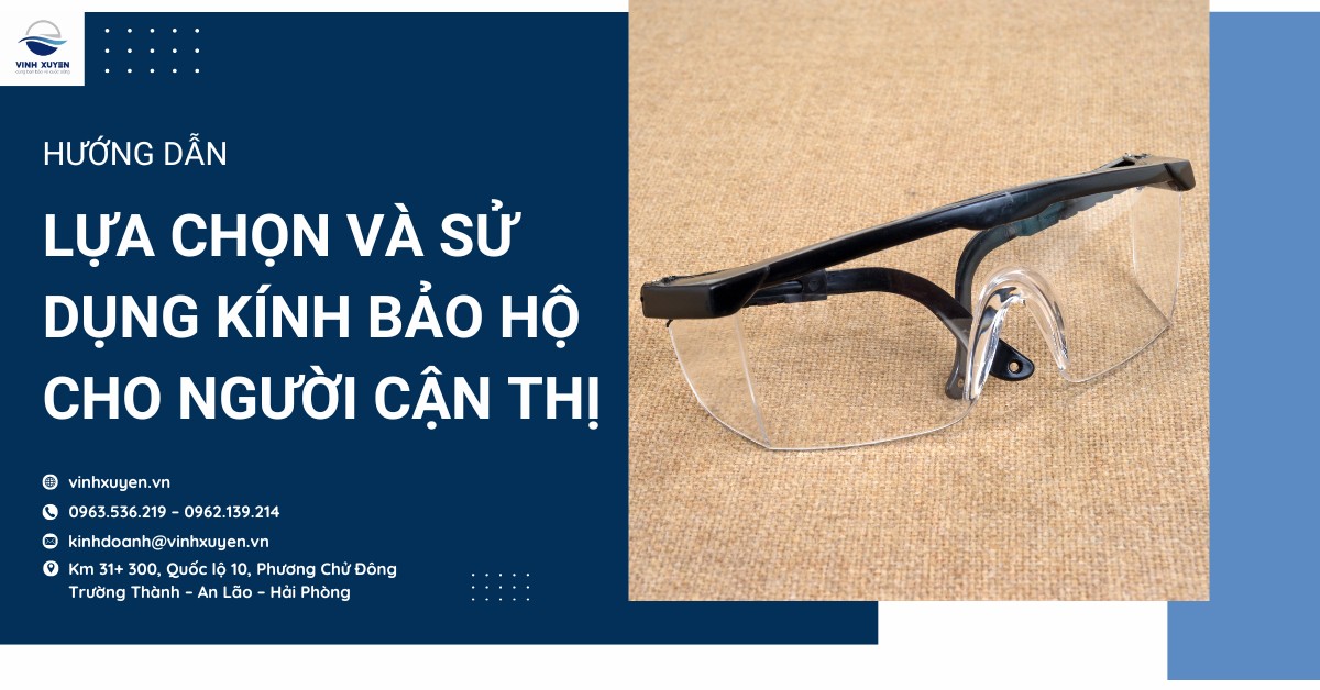 Hướng dẫn lựa chọn và sử dụng kính bảo hộ cho người cận thị