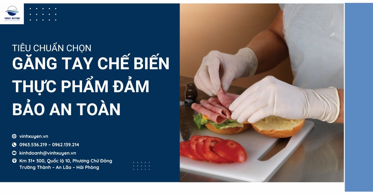Tiêu chuẩn chọn găng tay chế biến thực phẩm đảm bảo an toàn