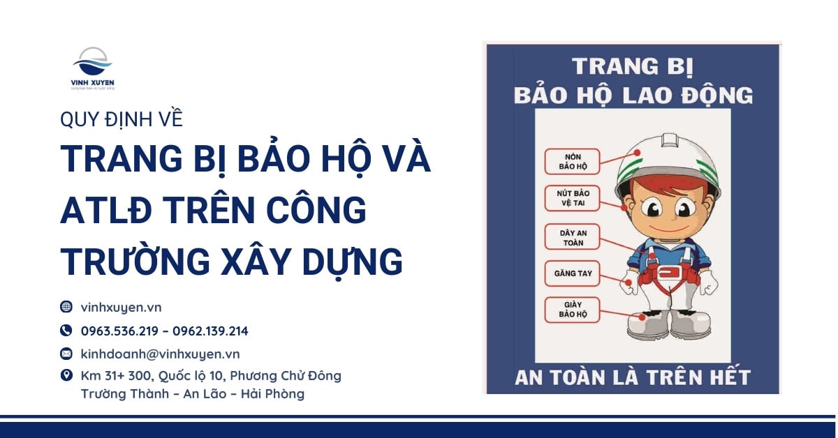 Quy Định Về Trang Bị Bảo Hộ Và ATLĐ Trên Công Trường Xây Dựng